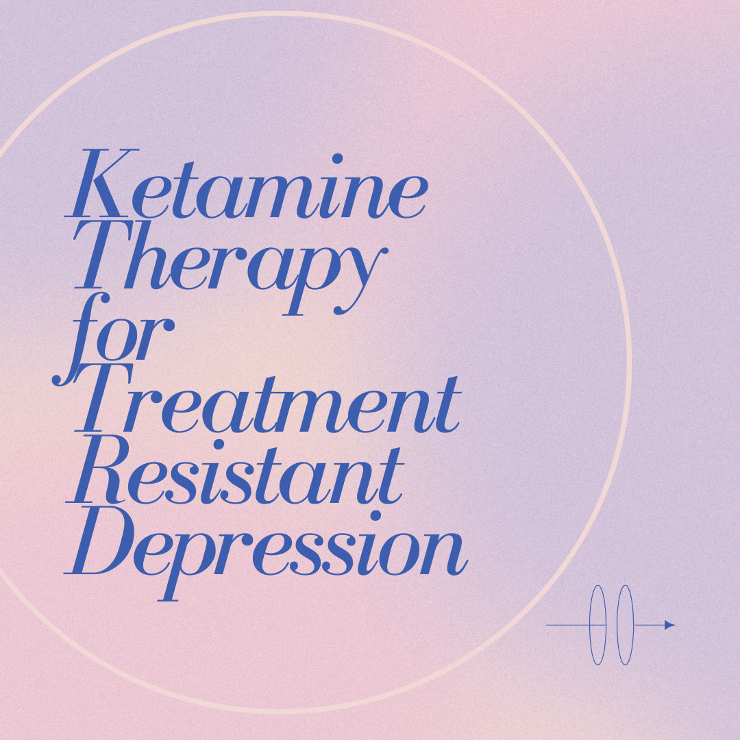 Ketamine Therapy for Treatment Resistant Depression Blog Article Cover